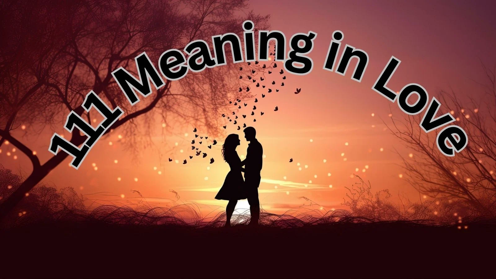 111 Meaning in Love – Simple Definition, Signs, and Real-Life Examples