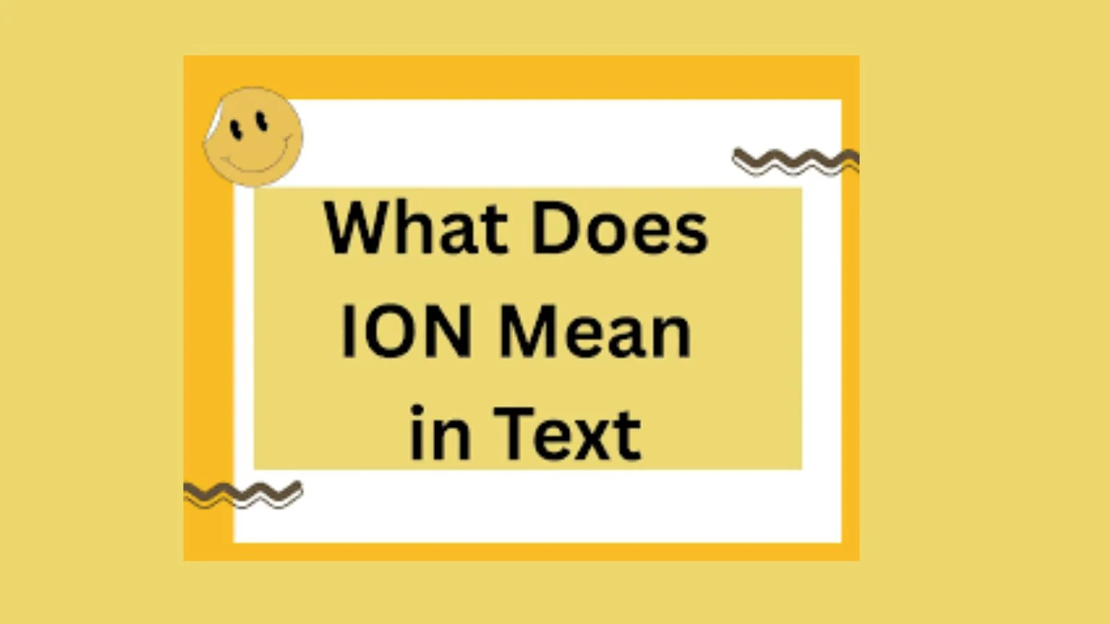 ION Meaning in Text: Simple Definition, Usage, and Modern Examples