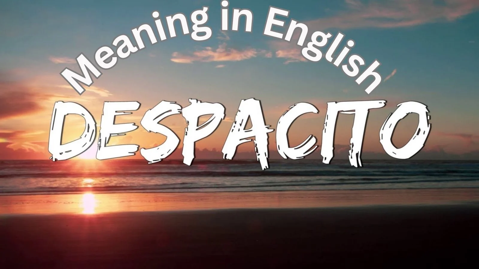 despacito meaning in english