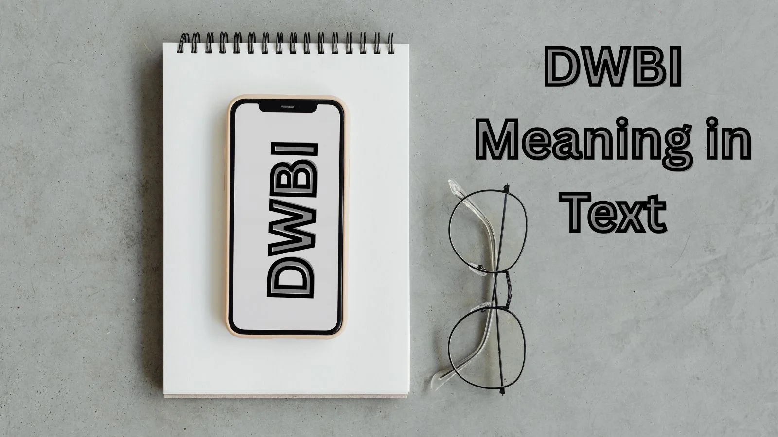 DWBI Meaning in Text – Simple Definition, Usage, and Examples (2026)